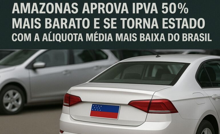 Assembleia Legislativa do Estado do Amazonas aprova IPVA 50% mais barato sob liderança de Roberto Cidade